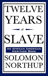Twelve Years a Slave (An African American Heritage Book) - Solomon Northup - 9781604592160