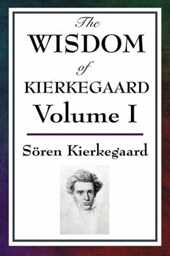 The Wisdom of Kierkegaard Vol. I