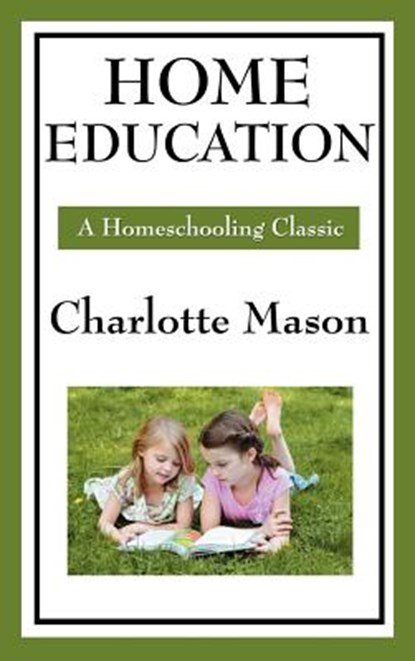 Home Education, Charlotte Mason - Gebonden - 9781604594270