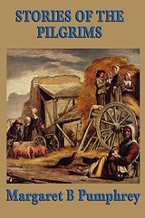 Stories of the Pilgrims - Margaret B Pumphrey - 9781604595321