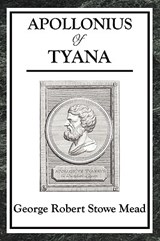 Apollonius of Tyana - George Robert Stowe Mead - 9781604595390