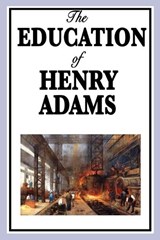 The Education of Henry Adams - ADAMS,  Henry - 9781604596342