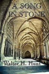 A Song in Stone - Walter H Hunt - 9781604599237