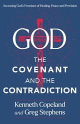God, the Covenant and the Contradiction: Accessing God's Promises of Healing, Peace and Provision - Kenneth Copeland - 9781604635089