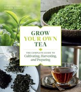 Grow Your Own Tea - Christine Parks ; Susan M. Walcott - 9781604699319