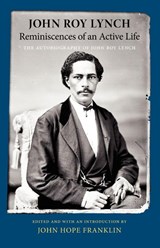 Reminiscences of an Active Life - John Roy Lynch - 9781604731149