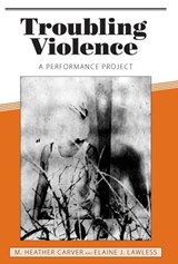Troubling Violence - M. Heather Carver ; Elaine J. Lawless - 9781604738698