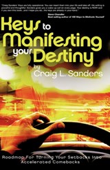 Keys to Manifesting Your Destiny - Craig L Sanders - 9781604778724