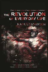 The Revolution Of Everyday Life | Raoul Vaneigem | 