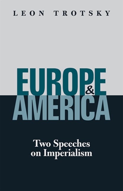 Europe and America: Two Speeches on Imperialism, Leon Trotsky - Paperback - 9781604880120