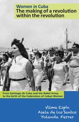 Women in Cuba: the Making of a Revolution within the Revolution - Vilma Espin ; Asela De Los Santos ; Yolanda Ferrer - 9781604880366