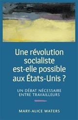 Une Revolution Socialiste Est-Elle Possible aux Etats-Unis? - Mary-Alice Waters - 9781604880977