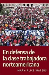 En defensa de la clase trabajadora noretamericana/ In Defense of the American Working Class - Water-Mary Alice - 9781604881080