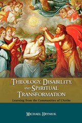 Theology  Disability  and Spiritual Transformation - HRYNIUK,  Michael - 9781604976946