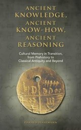 Ancient Knowledge  Ancient Know-How  Ancient Reasoning - HAARMANN,  Harald - 9781604978520