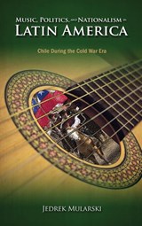 Music, Politics, and Nationalism In Latin America - Jedrek Mularski - 9781604978889