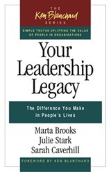 Your Leadership Legacy: The Difference You Make in People's Lives - Marta Brooks ; Julie Stark ; Sarah Caverhill - 9781605095837