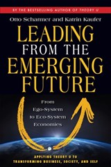 Leading from the Emerging Future; From Ego-System to Eco-System Economies - C. Otto Scharmer ; Katrin Kaufer - 9781605099262