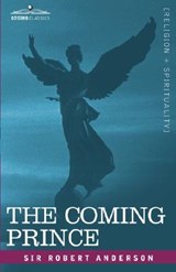 The Coming Prince - Sir Robert (Institute for Social Studies in Medical Care London) Anderson - 9781605200606