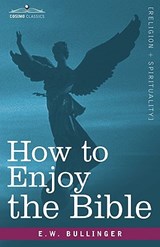 How to Enjoy the Bible - E W Bullinger - 9781605201061