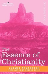 The Essence of Christianity - Ludwig Feuerbach - 9781605204437