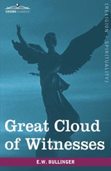 Great Cloud of Witnesses - E W,  Dr Bullinger - 9781605209142