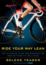 Ride Your Way Lean - Selene Yeager ; Editors of Bicycling Magazine - 9781605291062