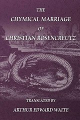 The Chymical Marriage of Christian Rosencreutz - Arthur Edward Waite - 9781605320465
