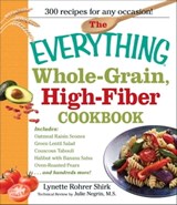 The Everything Whole Grain, High Fiber Cookbook - Lynette Rohrer Shirk - 9781605502007