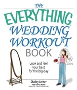 The Everything Wedding Workout Book - Shirley S Archer ; Andrea Mattei - 9781605503035