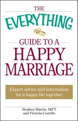 The Everything Guide to a Happy Marriage - Stephen Martin ; Victoria Costello - 9781605507125