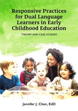 Responsive Practice for Dual Language Learners in Early Childhood Education: Theory and Case Studies - Jennifer J. Chen - 9781605548098