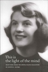 This Is the Light of the Mind - Selections from the Sylvia Plath Collection of Judith G. Raymo - Judith G. Raymo ; Heather Clark - 9781605830711