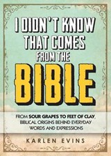 I Didn't Know That Comes from the Bible - EVINS,  Karlen - 9781605875255