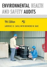 Environmental Health and Safety Audits - Lawrence B. Cahill ; Raymond W. Kane - 9781605907086