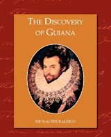 The Discovery of Guiana - Sir Walter Raleigh - 9781605973777