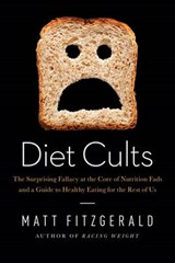 Fitzgerald, M: Diet Cults - The Surprising Fallacy at the Co - FITZGERALD,  Matt - 9781605985602