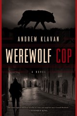 Werewolf Cop - Andrew Klavan - 9781605986982