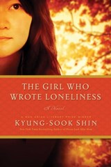 The Girl Who Wrote Loneliness - Kyung-Sook Shin - 9781605988641