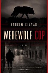 Werewolf Cop - Andrew Klavan - 9781605989730