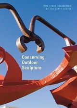 Conserving Outdoor Sculptures - The Stark Collection at the Getty Center - . Considine - 9781606060100