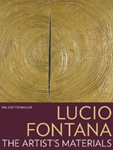 Lucio Fontana – The Artist's Materials - . Gottschaller - 9781606061145