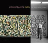 Jackson Pollock's Mural - The Transitional Moment - . Szafran - 9781606063231