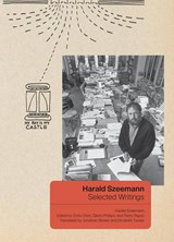 Harald Szeemann - Selected Writings - Harald Szeemann ; Doris Chon ; Glenn Phillips ; Pietro Rigolo ; Jonathan Blower ; Elizabeth Tucker - 9781606065549