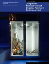 Living Matter: The Preservation of Biological Materials in Contemporary Art - Rachel Rivenc ; Kendra Roth - 9781606066874