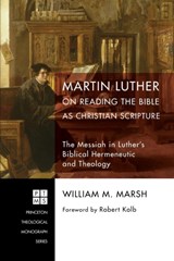 Martin Luther on Reading the Bible as Christian Scripture - William M Marsh - 9781606080009