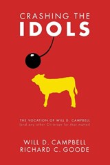 Crashing the Idols - Will D Campbell ; Richard C Goode - 9781606081273