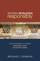 Reading Revelation Responsibly - Michael J. Gorman - 9781606085608