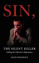 Sin, The Silent Killer - Glen Collins - 9781606479032