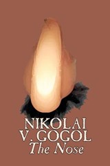 The Nose by Nikolai Gogol, Classics, Literary - Nikolai Vasil'evich Gogol - 9781606645208